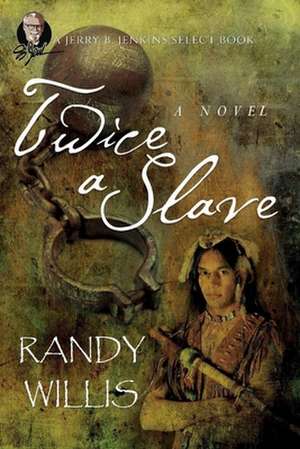 Twice a Slave de Randy Willis