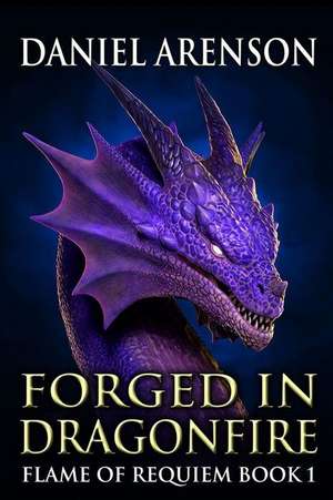 Forged in Dragonfire de Daniel Arenson