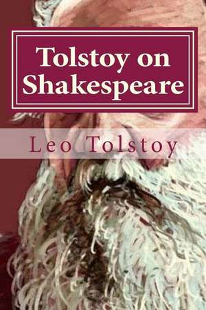 Tolstoy on Shakespeare de Leo Nikolayevich Tolstoy