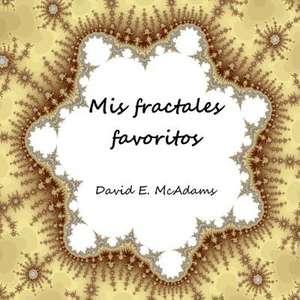 MIS Fractales Favoritos de David E. McAdams