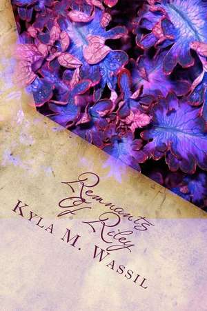 Remnants of Riley de Kyla M. Wassil