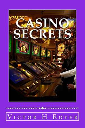 Casino Secrets de Victor H. Royer