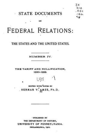 State Documents on Federal Relations, the States and the United States de Herman V. Ames