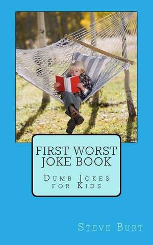 First Worst Joke Book de Steve Burt