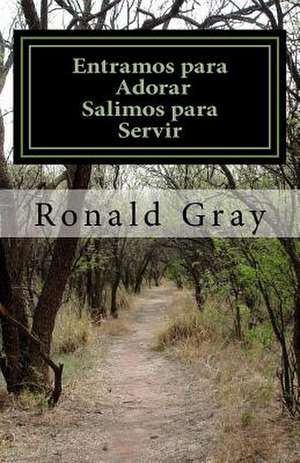 Entramos Para Adorar - Salimos Para Servir de Ronald K. Gray