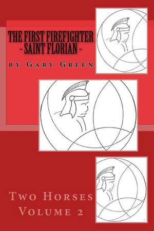 The First Firefighter - Saint Florian de Gary Twohorse Green