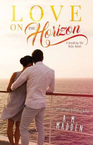 Love on the Horizon, a Breaking the Rules Novel