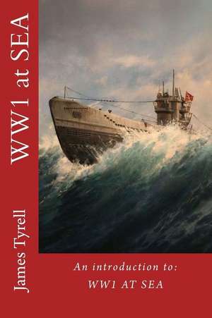 Ww1 at Sea de James Tyrell