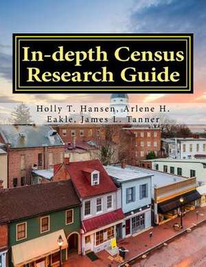 In-Depth Census Research Guide de Holly T. Hansen