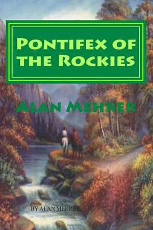 Pontifex of the Rockies de Alan Mehrer