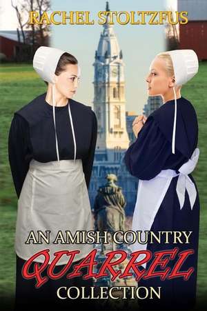 An Amish Country Quarrel Collection de Rachel Stoltzfus