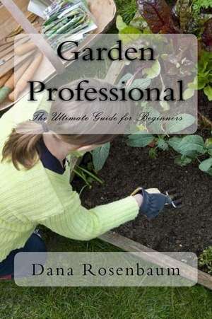 Garden Professional de Dana Rosenbaum