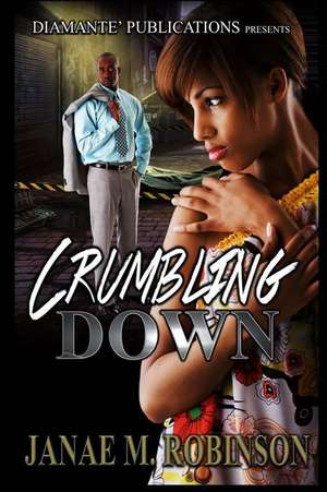 Crumbling Down de Janae M. Robinson