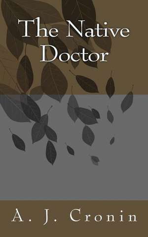 The Native Doctor de A. J. Cronin