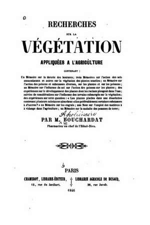 Recherches Sur La Vegetation Appliquees A L'Agriculture de M. Bouchardat