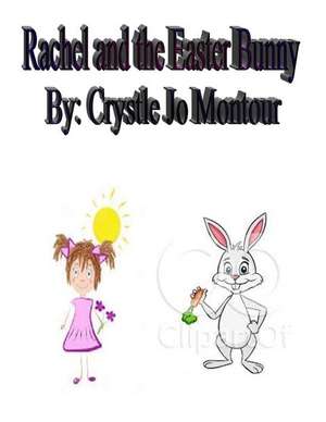 Rachel and the Easter Bunny de Crystle Jo Montour