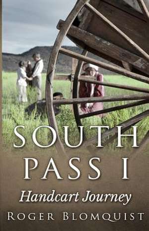 South Pass Handcart Journey de Roger C. Blomquist Ph. D.