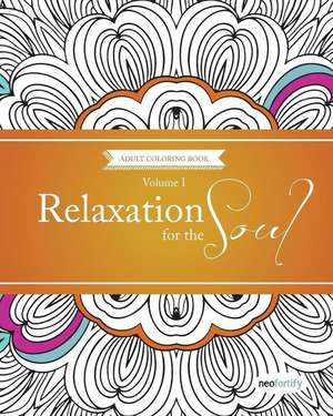 Relaxation for the Soul Volume 1 de Neofortify Graphics