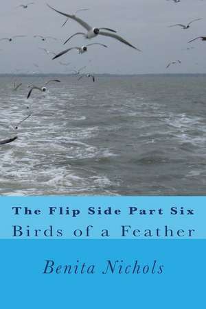 The Flip Side Part Six de Benita Nichols