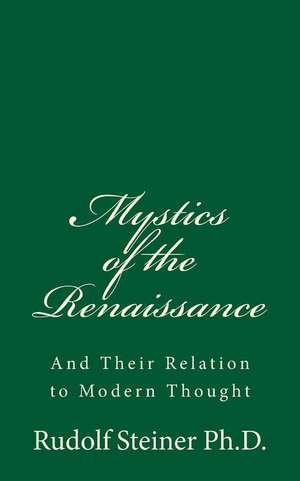 Mystics of the Renaissance de Rudolf Steiner Ph. D.