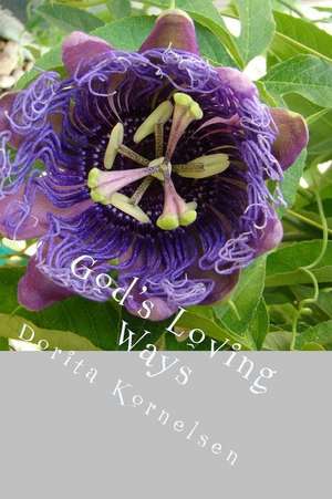 God's Loving Ways de Dorita Lynn Kornelsen