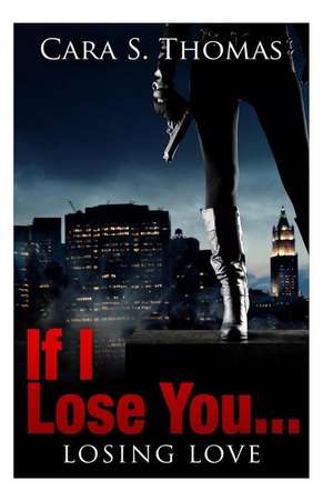 If I Lose You... de Cara S. Thomas