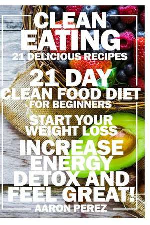 Clean Eating de Aaron Perez