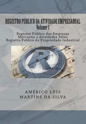 Registro Publico Da Atividade Empresarial - Volume 1 de Americo Luis Martins Da Silva