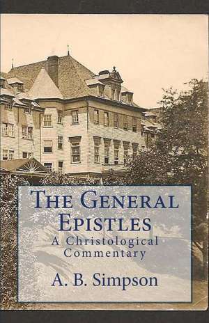 The General Epistles de A. B. Simpson