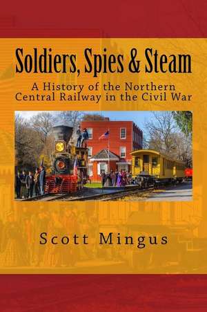 Soldiers, Spies & Steam de Scott Mingus