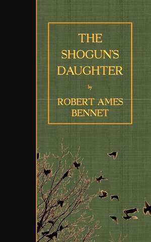 The Shogun's Daughter de Robert Ames Bennet