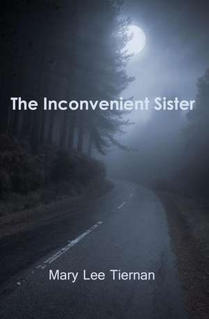 The Inconvenient Sister de Mary Lee Tiernan