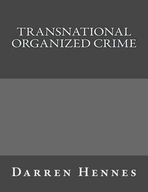 Transnational Organized Crime de Darren Hennes