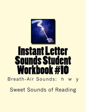 Instant Letter Sounds Student Workbook #10 de Sweet Sounds of Reading