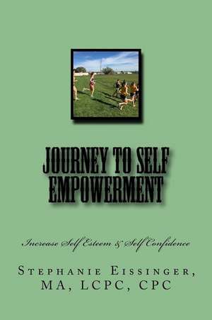 Journey to Self Empowerment de Stephanie Eissinger