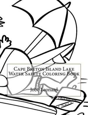 Cape Breton Island Lake Water Safety Coloring Book de Jobe Leonard