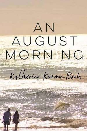 An August Morning de Katherine Kuzma-Beck