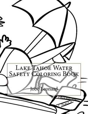 Lake Tahoe Water Safety Coloring Book de Jobe Leonard