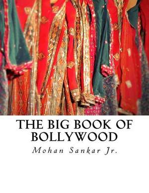 The Big Book of Bollywood de Mohan Sankar Jr