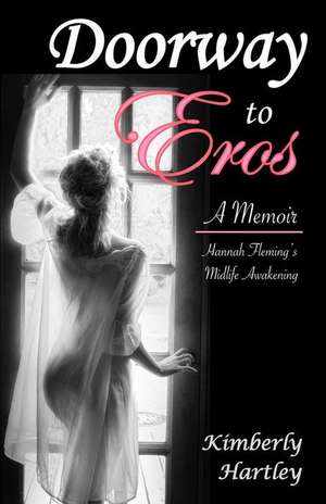 Doorway to Eros de Kimberly Hartley