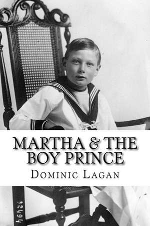 Martha & the Boy Prince de Dominic Lagan