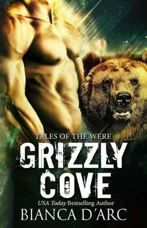 Grizzly Cove, Volumes 1-3 de Bianca D'Arc