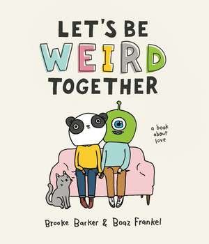 Let's Be Weird Together de Brooke Barker