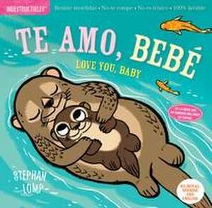 Indestructibles: Te Amo, Bebé / Love You, Baby de Stephan Lomp