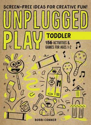 Unplugged Play: Toddler de Bobbi Conner