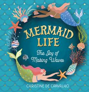 Mermaid Life de Christine De Carvalho