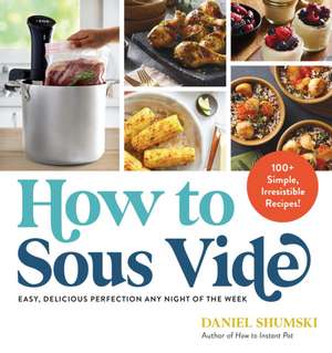 How to Sous Vide de Daniel Shumski