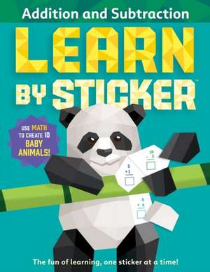 Learn by Sticker: Addition and Subtraction de Workman Publishing