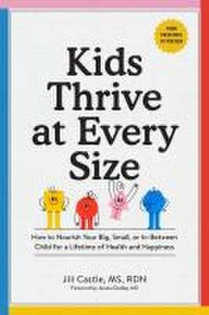 Kids Thrive at Every Size de Jill Castle