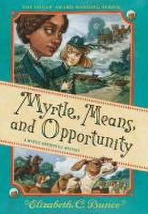 Myrtle, Means, and Opportunity (Myrtle Hardcastle Mystery 5) de Elizabeth C. Bunce